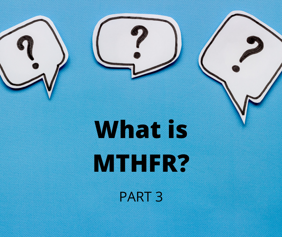 Qué es la MTHFR (Parte 3)